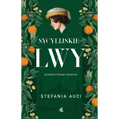 Sycylijskie lwy. Saga rodu Florio. Tom 1 - Stefania  Auci