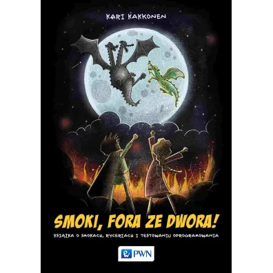 Smoki, fora ze dwora! Ksi��ka o smokach, rycerzach i testowaniu oprogramowania - Kari Kakkonen