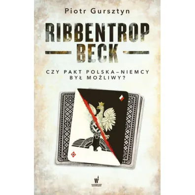 Ribbentrop-Beck czy pakt Polska-Niemcy - Piotr Gursztyn