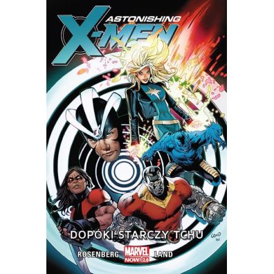 Marvel Now 2.0 Dopóki starczy tchu. Astonishing X-Men. Tom 3