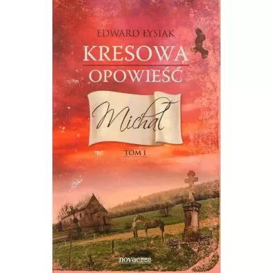 Micha�. Kresowa opowie��. Tom 1 - Edward �ysiak