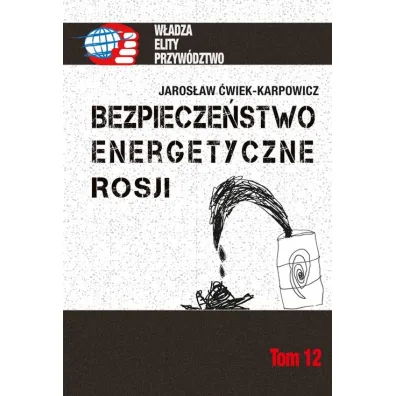 Bezpiecze�stwo energetyczne Rosji - Jaros�aw �wiek-Karpowicz