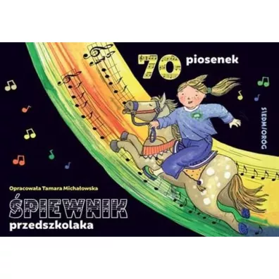 �piewnik przedszkolaka. 70 ilustrowanych piosenek z pe�nymi tekstami, zapisami nutowymi i liniami melodycznymi - Tamara Micha�owska