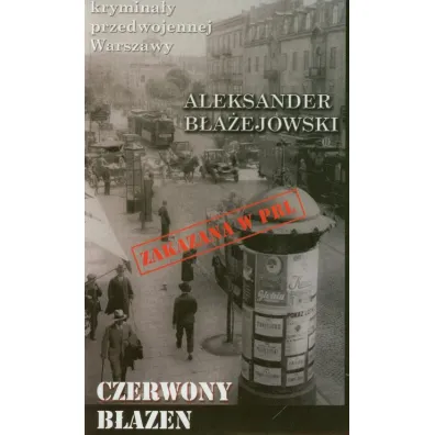 Krymina�y przedwojennej Warszawy Tom 1 Czerwony b�azen - Aleksander B�a�ejowski
