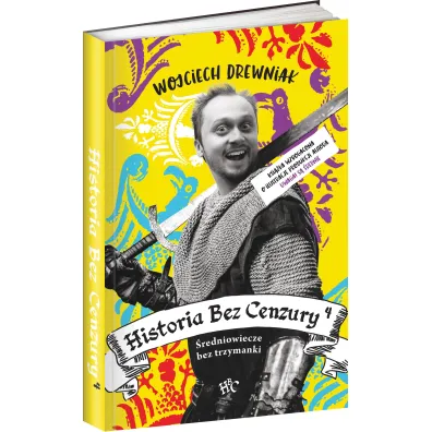 �redniowiecze bez trzymanki. Historia bez cenzury. Tom 4