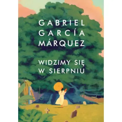 Widzimy si� w sierpniu - Gabriel Garcia Marquez