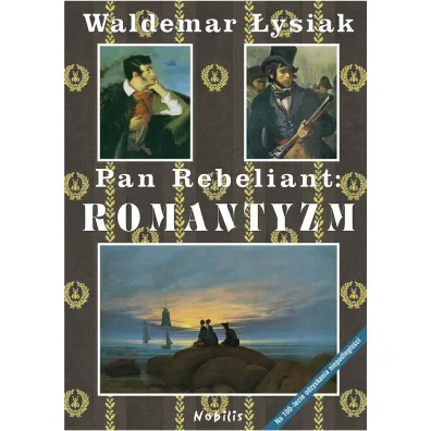 Pan rebeliant: Romantyzm - Waldemar �ysiak