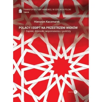 Polacy i Egipt na przestrzeni wiek�w T.7 - Hieronim Kaczmarek