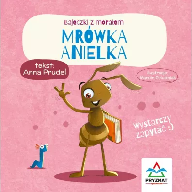 Bajeczki z moraem. Mrwka Anielka - Anna  Prudel