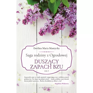 Dusz�cy zapach bzu. Saga rodziny z Ogrodowej. Tom 2 - Ewelina Maria  Mantycka