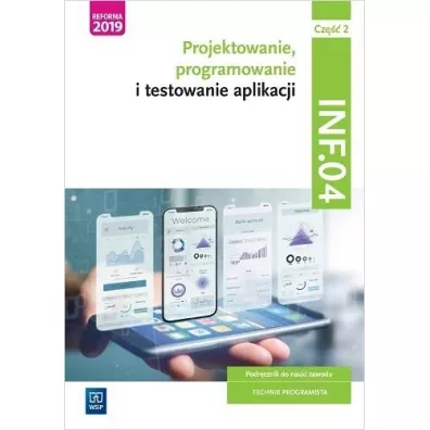 Projektowanie, programowanie i testowanie aplikacji. Kwalifikacja INF.04. Podr�cznik. Cz�� 2