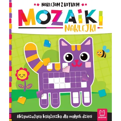 MOZAIKI NAKLEJKI. AKTYWIZUJ�CA KSI��ECZKA DLA MA�YCH DZIECI. NAKLEJAM Z KOTKIEM - Agata Kaczy�ska