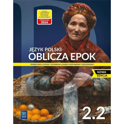 Oblicza epok 2.2. J�zyk polski. Podr�cznik. Klasa 2. Cz�� 2. Liceum i technikum. Zakres podstawowy i rozszerzony. Nowa edycja - Adam Kalbarczyk, Dariusz Trze�niowski, Dariusz Chemperek