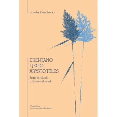 Brentano i jego Arystoteles - Sonia  Kami�ska-Tarkowska