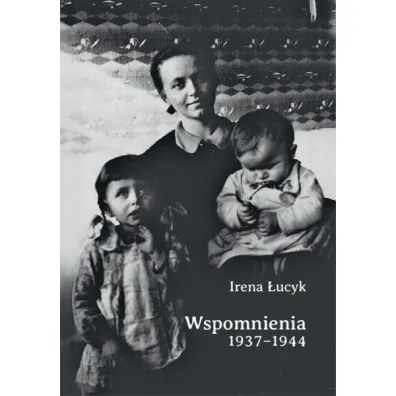 Wspomnienia 1937-1944 - Irena  �ucyk