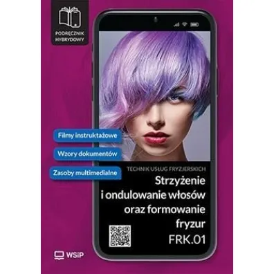 Strzy�enie i ondulowanie w�os�w oraz formowanie fryzur. Kwalifikacja FRK. 01. Podr�cznik do zawodu t