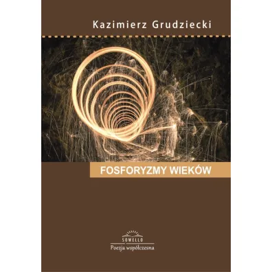 Fosforyzmy wiek�w - Kazimierz Bernard Grudziecki