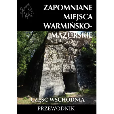 Zapomniane miejsca Warmisko-mazurskie, cz.wsch.