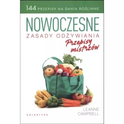 Nowoczesne zasady od�ywiania. Przepisy mistrz�w - Leanne Campbell