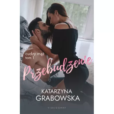 Cudzy m�� Tom 1 Przebudzenie - Katarzyna Grabowska