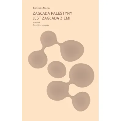 Zag�ada Palestyny jest zag�ad� Ziemi - Andreas Malm