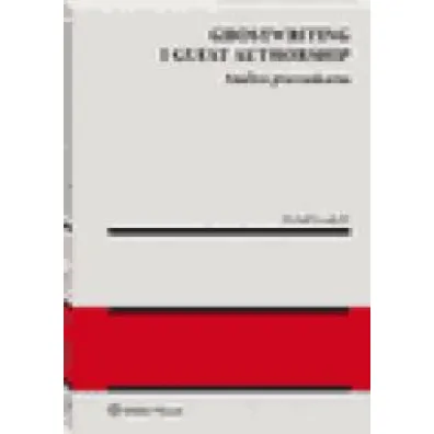 Ghostwriting i guest authorship. Analiza prawnokarna