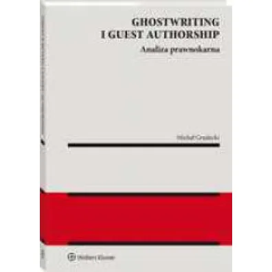 Ghostwriting i guest authorship. Analiza prawnokarna