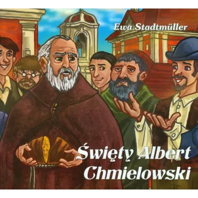 Dla przedszkolaka. �wi�ty Albert Chmielowski - Ewa Stadtmuller