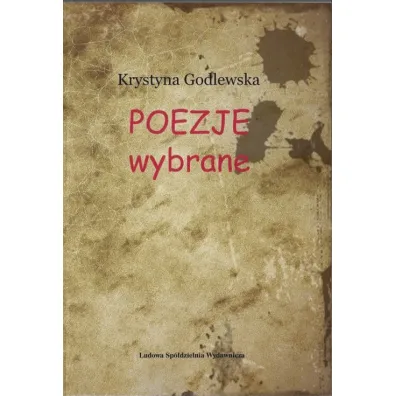 Poezje wybrane - Krystyna  Godlewska