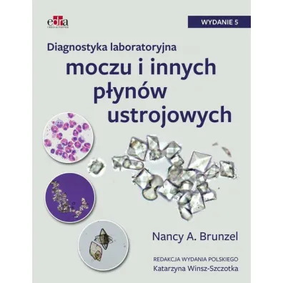 Diagnostyka laboratoryjna moczu i innych p�yn�w ustrojowych - Nancy A. Brunzel