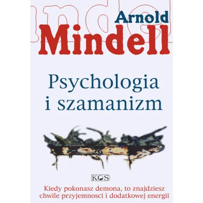 Psychologia i szamanizm - Arnold Mindell