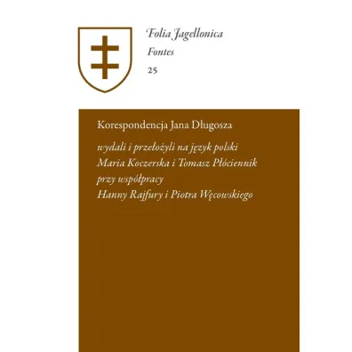 Korespondencja Jana D�ugosza. Epistulae a Ioanne Dlugossio scriptae et receptae; Maria Koczerska, Tomasz P��ciennik