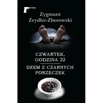 Czwartek, godzina 22, D�em z czarnych porzeczek - Zygmunt Zeydler Zborowski