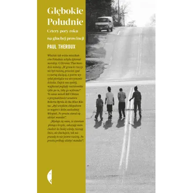 G��bokie po�udnie. Cztery pory roku na g�uchej prowincji - Paul Theroux