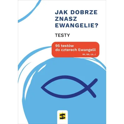 Jak dobrze znasz Ewangelie? 95 test�w do czterech Ewangelii