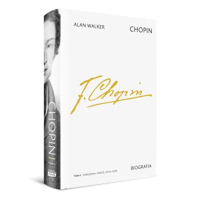 Chopin. Biografia. Tom 1: Warszawa–Pary�, 1810–1838