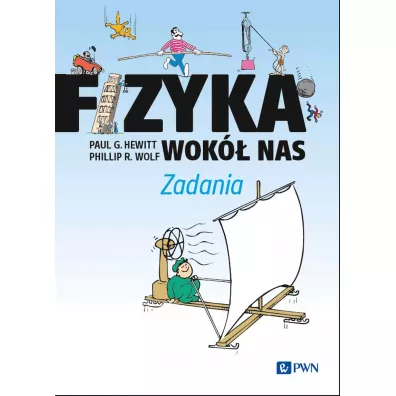 Fizyka wok� nas. Zadania - Paul G. Hewitt, Phillip R. Wolf