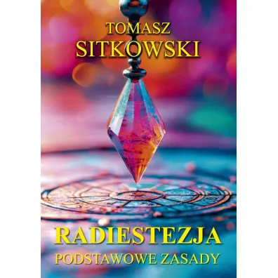 Radiestezja. Podstawowe zasady - Tomasz Sitkowski