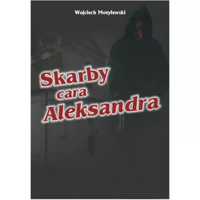 Skarby cara Aleksandra - Wojciech Motylewski