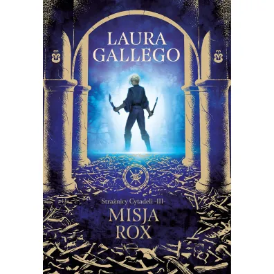 Misja Rox. Stra�nicy Cytadeli. Tom 3 - Laura  Gallo