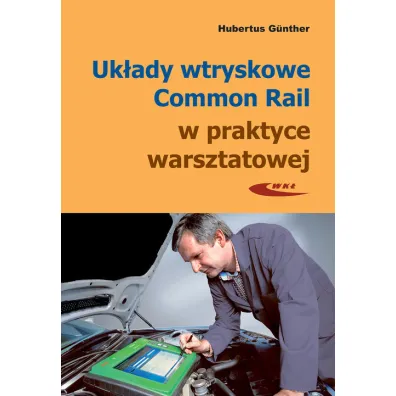 Uk�ady wtryskowe Common Rail w praktyce warsztatowej - Gunther Hubertus