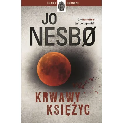 Krwawy Ksi�yc. Harry Hole. Tom 13 - Jo Nesbo