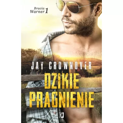 Dzikie pragnienie. Bracia Warner - Jay Crownover