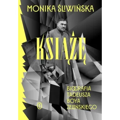 Ksi���. Biografia Tadeusza Boya-�ele�skiego - Monika �liwi�ska