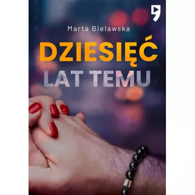 Dziesi�� lat temu. Tom 1 - Marta Bielawska