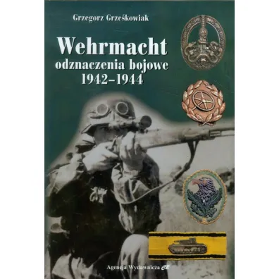 Wehrmacht Odznaczenia bojowe 1942-1944 - Grzegorz Grze�kowiak
