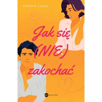Jak si� (nie) zakocha� - Myriam M. Lejardi