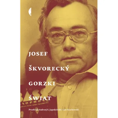Gorzki �wiat - Josef �kvoreck�