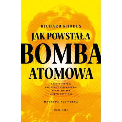 Jak powsta�a bomba atomowa - Richard Rhodes