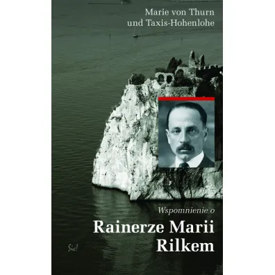 Wspomnienie o Rainerze Marii Rilkem - Marie ThurnTaxis-Hohenlohe